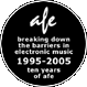 Breaking Down the Barriers in Electronic Music 1995-2005 Ten Years of Afe